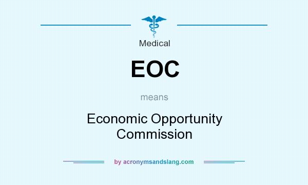 What does EOC mean? It stands for Economic Opportunity Commission