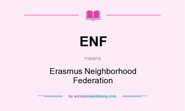 What does ENF mean? It stands for Erasmus Neighborhood Federation