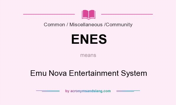 What does ENES mean? It stands for Emu Nova Entertainment System