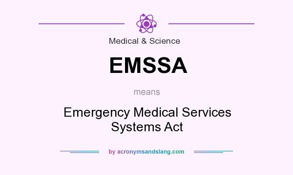 What does EMSSA mean? It stands for Emergency Medical Services Systems Act