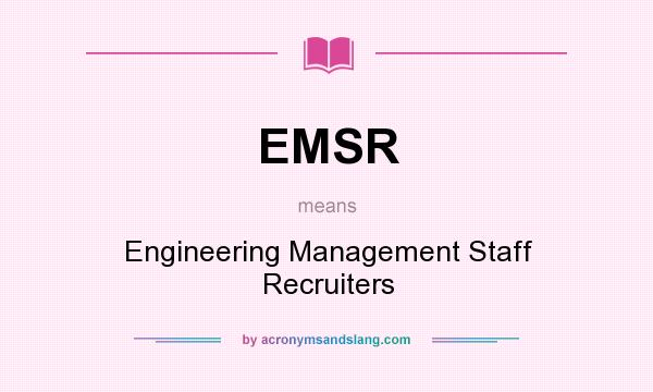 What does EMSR mean? It stands for Engineering Management Staff Recruiters