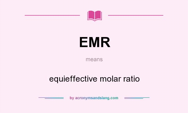 What does EMR mean? It stands for equieffective molar ratio