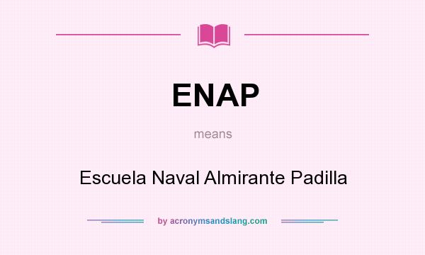 What does ENAP mean? It stands for Escuela Naval Almirante Padilla