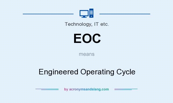 What does EOC mean? It stands for Engineered Operating Cycle