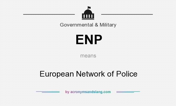 What does ENP mean? It stands for European Network of Police
