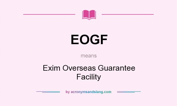 What does EOGF mean? It stands for Exim Overseas Guarantee Facility
