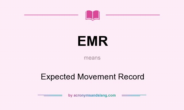 What does EMR mean? It stands for Expected Movement Record