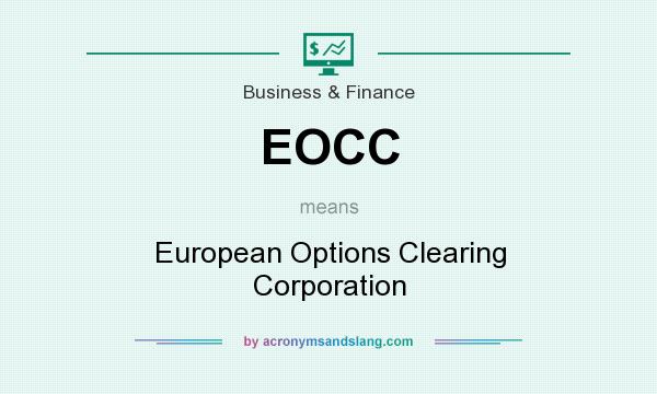 What does EOCC mean? It stands for European Options Clearing Corporation