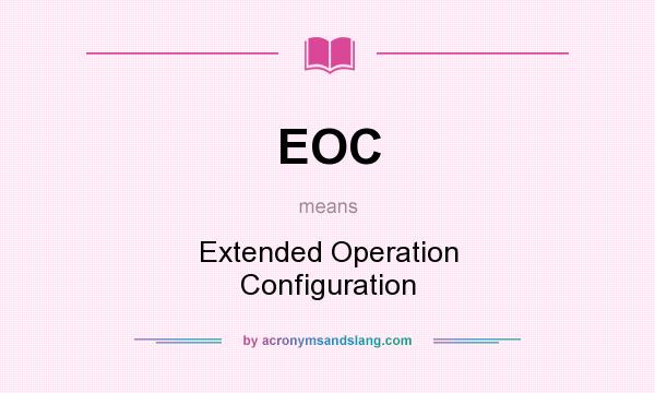 What does EOC mean? It stands for Extended Operation Configuration