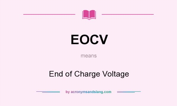 What does EOCV mean? It stands for End of Charge Voltage
