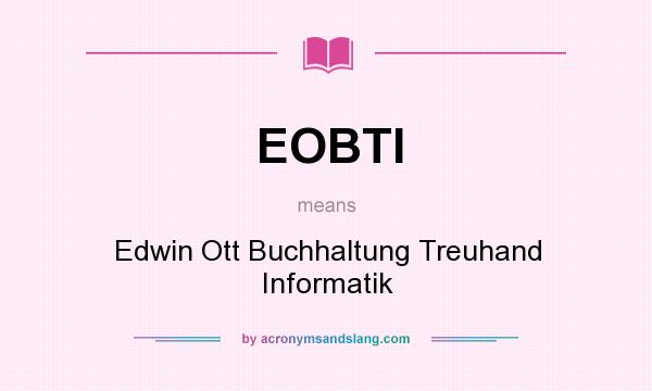 What does EOBTI mean? It stands for Edwin Ott Buchhaltung Treuhand Informatik