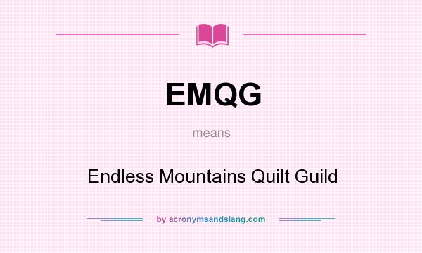What does EMQG mean? It stands for Endless Mountains Quilt Guild