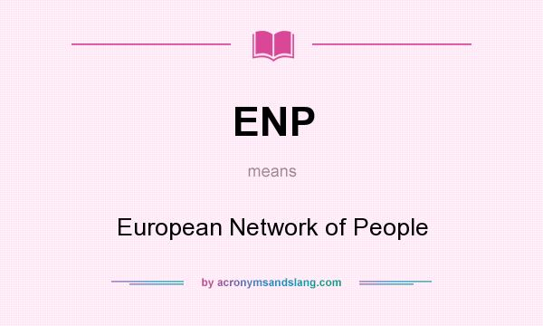 What does ENP mean? It stands for European Network of People