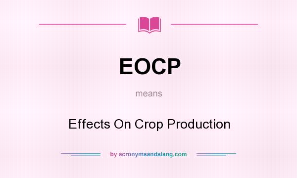 What does EOCP mean? It stands for Effects On Crop Production