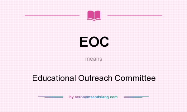 What does EOC mean? It stands for Educational Outreach Committee