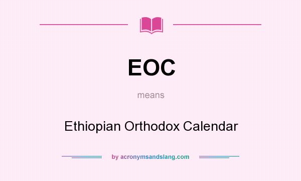 What does EOC mean? It stands for Ethiopian Orthodox Calendar