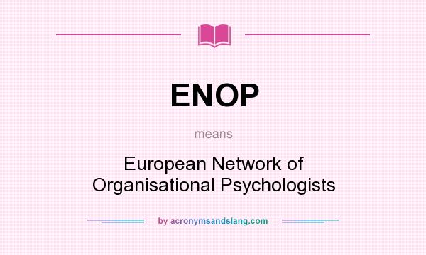 What does ENOP mean? It stands for European Network of Organisational Psychologists