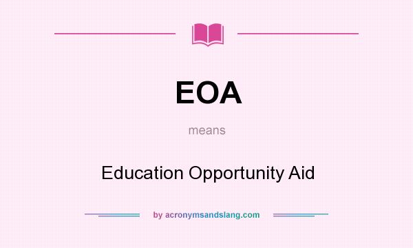 What does EOA mean? It stands for Education Opportunity Aid