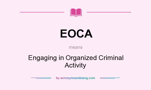What does EOCA mean? It stands for Engaging in Organized Criminal Activity