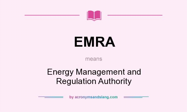 What does EMRA mean? It stands for Energy Management and Regulation Authority
