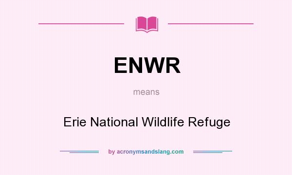 What does ENWR mean? It stands for Erie National Wildlife Refuge