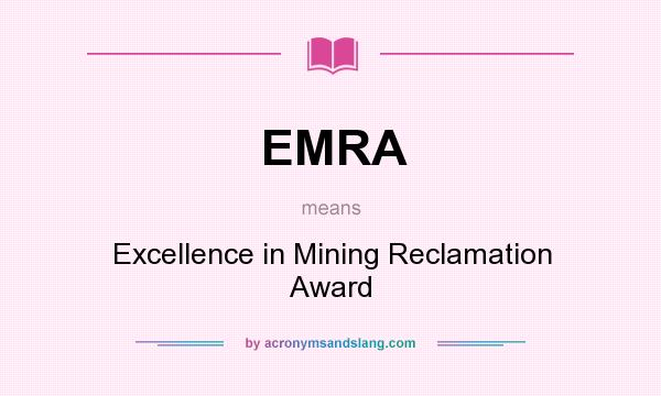 What does EMRA mean? It stands for Excellence in Mining Reclamation Award