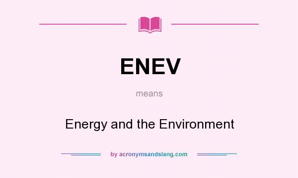 What does ENEV mean? It stands for Energy and the Environment