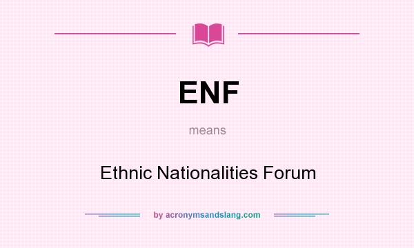 What does ENF mean? It stands for Ethnic Nationalities Forum