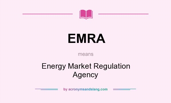 What does EMRA mean? It stands for Energy Market Regulation Agency