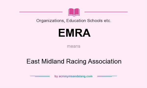 What does EMRA mean? It stands for East Midland Racing Association