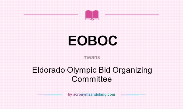 What does EOBOC mean? It stands for Eldorado Olympic Bid Organizing Committee
