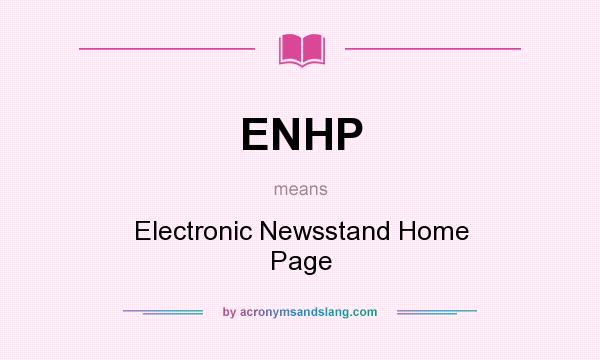 What does ENHP mean? It stands for Electronic Newsstand Home Page