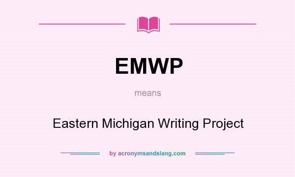 What does EMWP mean? It stands for Eastern Michigan Writing Project