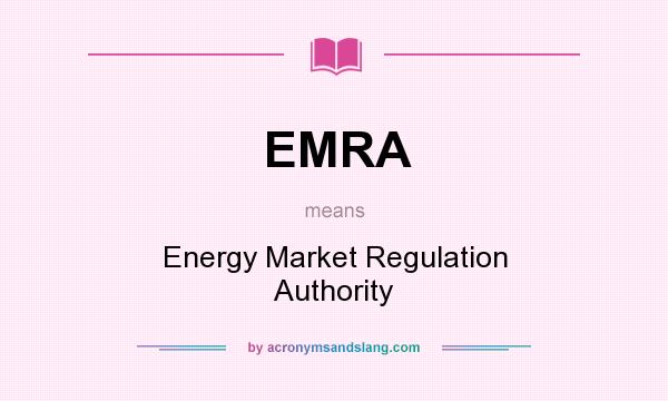 What does EMRA mean? It stands for Energy Market Regulation Authority