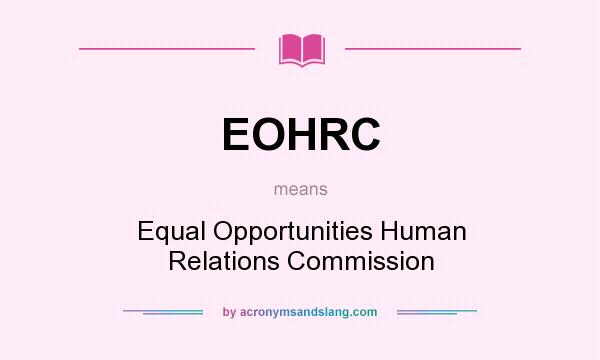What does EOHRC mean? It stands for Equal Opportunities Human Relations Commission