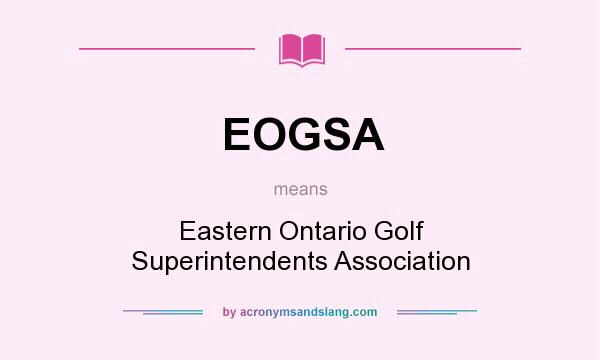 What does EOGSA mean? It stands for Eastern Ontario Golf Superintendents Association