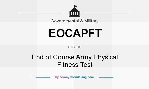 What does EOCAPFT mean? It stands for End of Course Army Physical Fitness Test