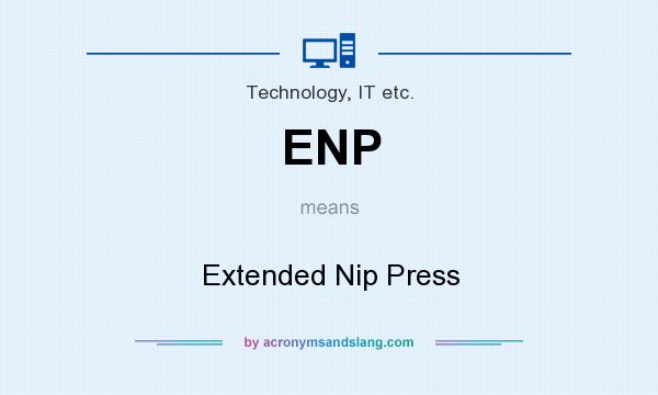 What does ENP mean? It stands for Extended Nip Press