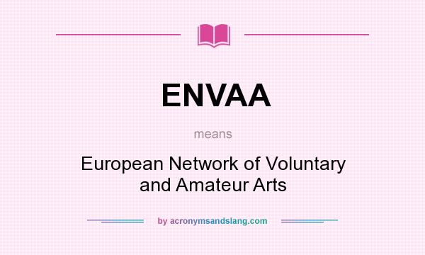 What does ENVAA mean? It stands for European Network of Voluntary and Amateur Arts