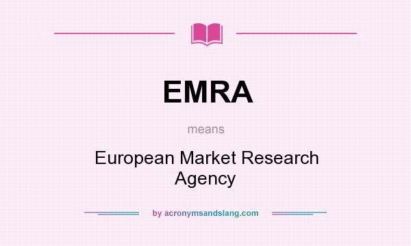 What does EMRA mean? It stands for European Market Research Agency