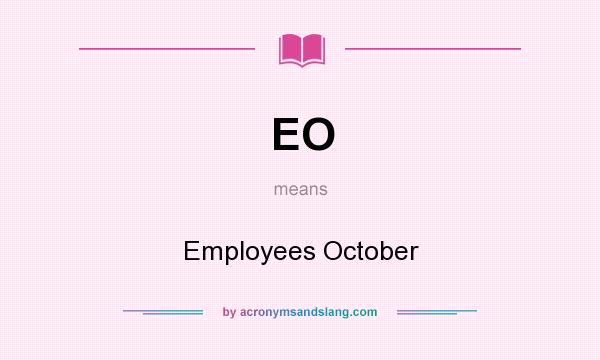 What does EO mean? It stands for Employees October