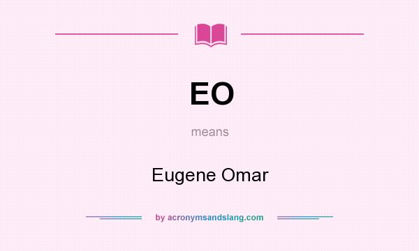 What does EO mean? It stands for Eugene Omar