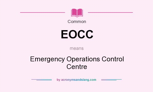 What does EOCC mean? It stands for Emergency Operations Control Centre