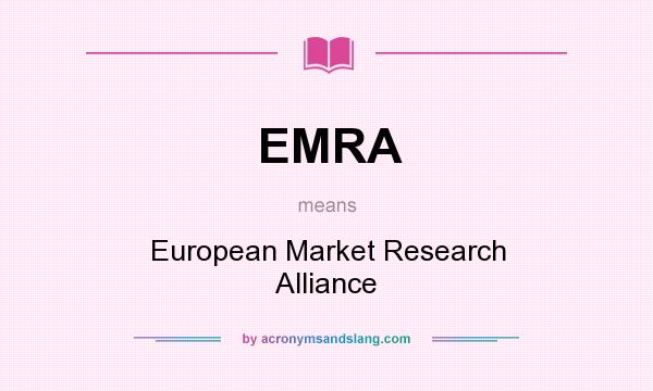 What does EMRA mean? It stands for European Market Research Alliance