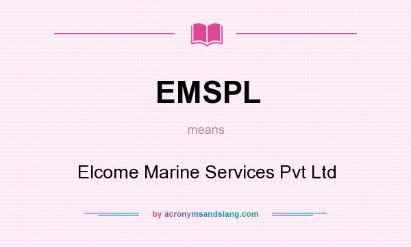 What does EMSPL mean? It stands for Elcome Marine Services Pvt Ltd