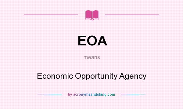 What does EOA mean? It stands for Economic Opportunity Agency