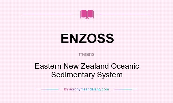What does ENZOSS mean? It stands for Eastern New Zealand Oceanic Sedimentary System