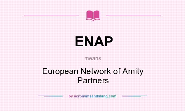 What does ENAP mean? It stands for European Network of Amity Partners