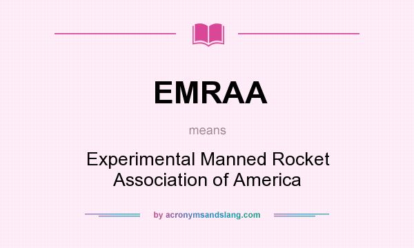 What does EMRAA mean? It stands for Experimental Manned Rocket Association of America