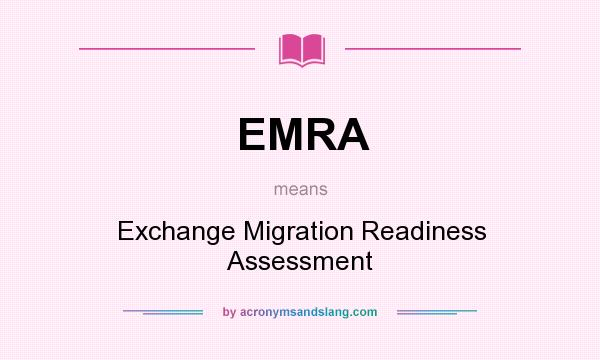 What does EMRA mean? It stands for Exchange Migration Readiness Assessment